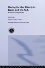Caring for the Elderly in Japan and the US : Practices and Policies - eBook
