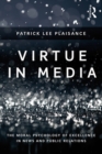 Virtue in Media : The Moral Psychology of Excellence in News and Public Relations - eBook