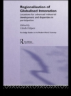 Regionalisation of Globalised Innovation : Locations for advanced industrial development and disparities in participation - eBook