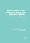 Management Audit Approach in Writing Business History (RLE Accounting) : A Comparison with Kennedy’s Technique on Railroad History - eBook