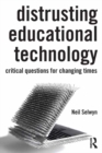 Distrusting Educational Technology : Critical Questions for Changing Times - eBook
