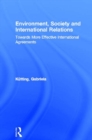 Environment, Society and International Relations : Towards More Effective International Agreements - eBook