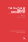 The Politics of Islamic Reassertion (RLE Politics of Islam) - eBook