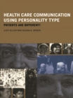 Health Care Communication Using Personality Type : Patients are Different! - eBook