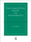 Conceptual Roots of Mathematics - eBook