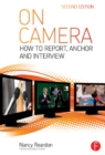 On Camera : How To Report, Anchor & Interview - eBook