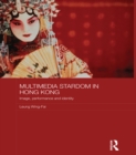 Multimedia Stardom in Hong Kong : Image, Performance and Identity - eBook