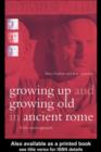Growing Up and Growing Old in Ancient Rome : A Life Course Approach - eBook