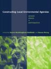 Constructing Local Environmental Agendas : People, Places and Participation - eBook