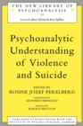 Psychoanalytic Understanding of Violence and Suicide - eBook