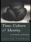 Time, Culture and Identity : An Interpretative Archaeology - eBook