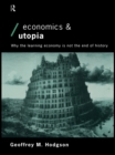 Economics and Utopia : Why the Learning Economy is Not the End of History - eBook