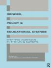 Gender, Policy and Educational Change : Shifting Agendas in the UK and Europe - eBook