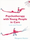 Psychotherapy with Young People in Care : Lost and Found - eBook