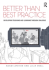 Better than Best Practice : Developing teaching and learning through dialogue - eBook