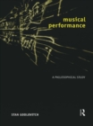 Musical Performance : A Philosophical Study - eBook