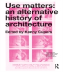 Use Matters : An Alternative History of Architecture - eBook
