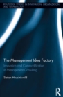 The Management Idea Factory : Innovation and Commodification in Management Consulting - eBook