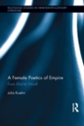 A Female Poetics of Empire : From Eliot to Woolf - eBook