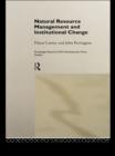 Natural Resource Management and Institutional Change - eBook