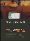 TV Living : Television, Culture and Everyday Life - eBook