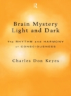 Brain Mystery Light and Dark : The Rhythm and Harmony of Consciousness - eBook