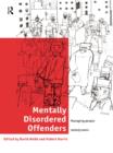 Mentally Disordered Offenders : Managing People Nobody Owns - eBook