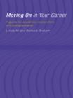Moving On in Your Career : A Guide for Academics and Postgraduates - eBook