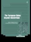 The European Union beyond Amsterdam : New Concepts of European Integration - eBook
