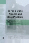Coping with Alcohol and Drug Problems : The Experiences of Family Members in Three Contrasting Cultures - eBook