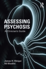 Assessing Psychosis : A Clinician's Guide - eBook