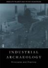Industrial Archaeology : Principles and Practice - eBook
