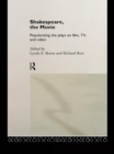 Shakespeare, The Movie : Popularizing the Plays on Film, TV and Video - eBook