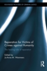 Reparation for Victims of Crimes against Humanity : The healing role of reparation - eBook