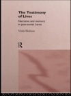 The Testimony of Lives : Narrative and memory in post-Soviet Latvia - eBook