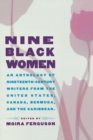 Nine Black Women : An Anthology of Nineteenth-Century Writers from the United States, Canada, Bermuda and the Caribbean - eBook