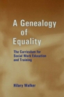 A Genealogy of Equality : The Curriculum for Social Work Education and Training - eBook