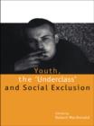Youth, The 'Underclass' and Social Exclusion - eBook