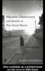 Migration, Displacement and Identity in Post-Soviet Russia - eBook