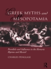 Greek Myths and Mesopotamia : Parallels and Influence in the Homeric Hymns and Hesiod - eBook