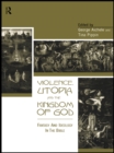 Violence, Utopia and the Kingdom of God : Fantasy and Ideology in the Bible - eBook