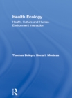 Health Ecology : Health, Culture and Human-Environment Interaction - eBook