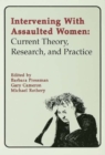 Intervening With Assaulted Women : Current Theory, Research, and Practice - eBook