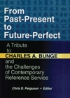 From Past-Present to Future-Perfect : A Tribute to Charles A. Bunge and the Challenges of Contemporary Reference Service - eBook