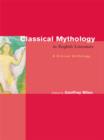 Classical Mythology in English Literature : A Critical Anthology - eBook