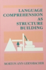 Language Comprehension As Structure Building - eBook