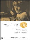 Who Calls the Tune? : A Psychodramatic Approach to Child Therapy - eBook