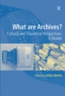 What are Archives? : Cultural and Theoretical Perspectives: a reader - eBook