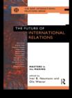 The Future of International Relations : Masters in the Making? - eBook