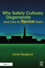 Why Safety Cultures Degenerate : And How To Revive Them - eBook
